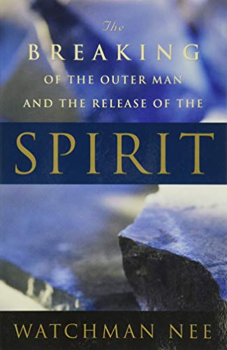 9781575939551: The Breaking of the Outer Man and the Release of the Spirit