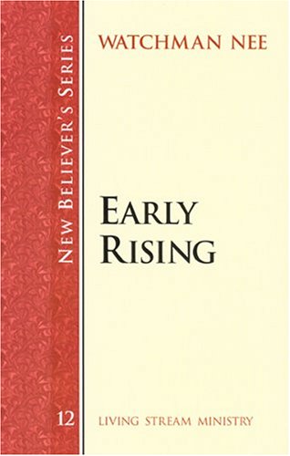 Early Rising (New Believer's Series) (9781575939681) by Watchman Nee