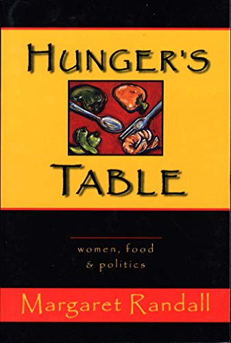Hungers Table: Women, Food & Politics (9781576010006) by Randall, Margaret