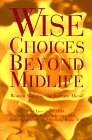 Beispielbild fr Wise Choices Beyond Midlife: Women Mapping the Journey Ahead zum Verkauf von Wonder Book