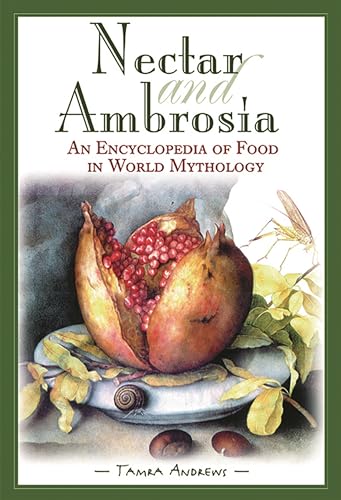 Stock image for Nectar and Ambrosia: An Encyclopedia of Food in World Mythology for sale by Funky Fox Books