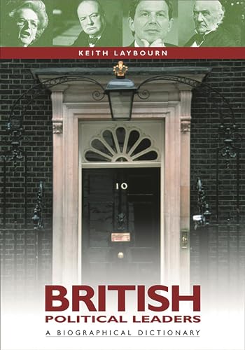 9781576070437: British Political Leaders: A Biographical Dictionary
