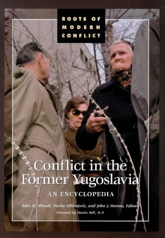 9781576070451: Conflict in the Former Yugoslavia: An Encyclopedia (Roots of modern conflict)