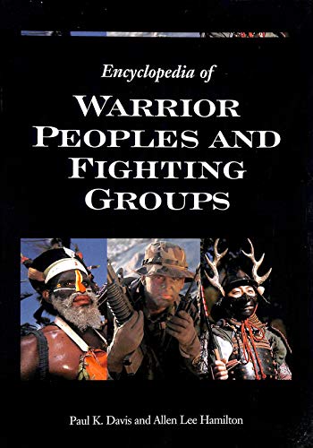 9781576070468: Encyclopedia of Warrior Peoples and Fighting Groups