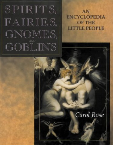 Stock image for Spirits, Fairies, Gnomes and Goblins: An Encyclopedia of the Little People for sale by WorldofBooks