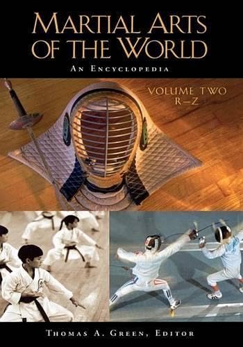 Martial Arts of the World [2 volumes]: An Encyclopedia - Green, Thomas A. [Editor]