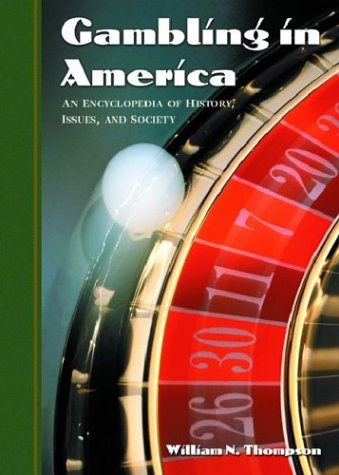 Gambling in America: An Encyclopedia of History, Issues, and Society (signed)