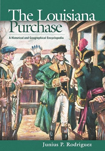 Stock image for The Louisiana Purchase: A Historical and Geographical Encyclopedia for sale by suffolkbooks