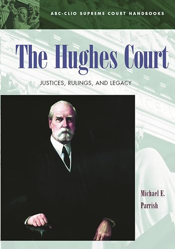 Stock image for The Hughes Court: Justices, Rulings, and Legacy for sale by ThriftBooks-Atlanta