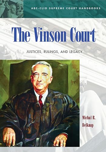 Stock image for The Vinson Court: Justices, Rulings, and Legacy for sale by Front Cover Books