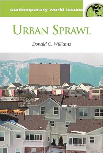 Urban Sprawl: A Reference Handbook (Contemporary World Issues) (9781576072257) by Ph.D., Donald C. Williams