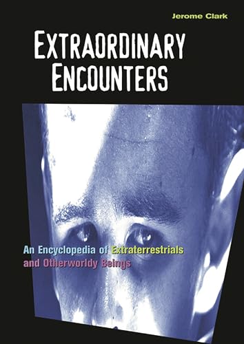 9781576072493: Extraordinary Encounters: An Encyclopedia of Extraterrestrials and Otherworldy Beings