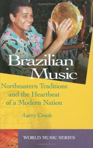 Beispielbild fr Brazilian Music : Northeastern Traditions and the Heartbeat of a Modern Nation zum Verkauf von Better World Books