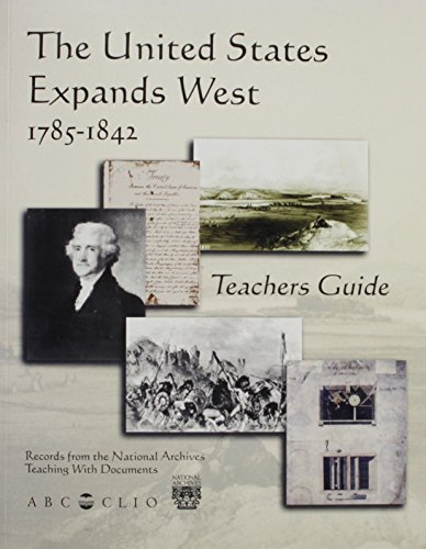 Stock image for The United States Expands West: 1785 - 1842 (Teaching With Documents) for sale by Solr Books