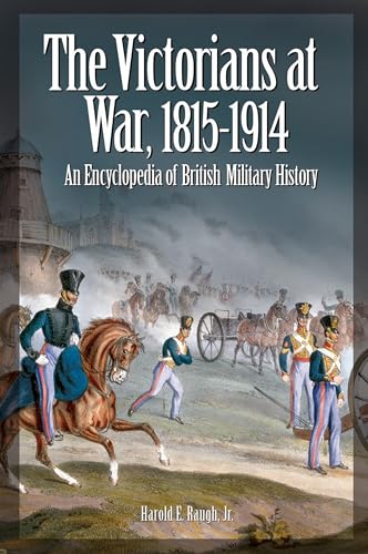 Beispielbild fr The Victorians at War, 1815-1914: An Encyclopedia of British Military History zum Verkauf von GF Books, Inc.