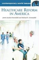 Healthcare Reform in America: A Reference Handbook (Contemporary World Issues) (9781576079775) by Kronenfeld, Jennie Jacobs; Kronenfeld, Michael
