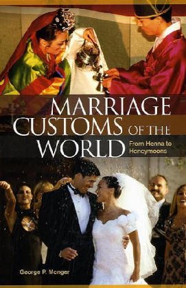 Beispielbild fr Marriage Customs of the World : From Henna to Honeymoons zum Verkauf von Better World Books