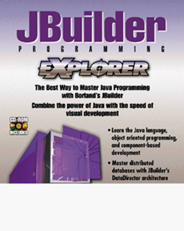 Jbuilder Programming Explorer: The Best Way to Master Java Programming With Borland's Open Jbuilder (9781576100059) by Jeff Duntemann