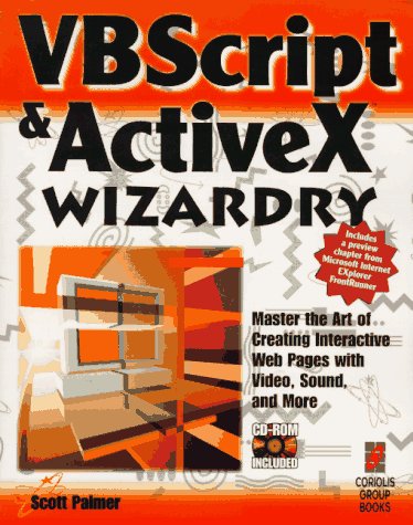 9781576100523: Visual Basic Script and ActiveX Wizardry: Master the Art of Creating Interactive Web Pages with Visual Basic Script and ActiveX