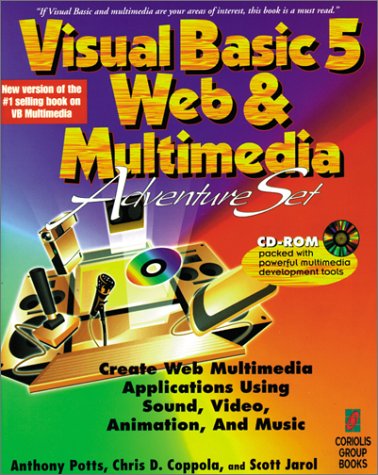 Visual Basic 5 Web & Multimedia Adventure Set: The Best Way to Develop Interactive Multimedia with Visual Basic 5 (9781576101056) by Potts, Anthony; Coppola, Chris D.; Jarol, Scott