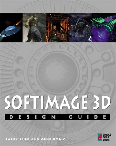 Beispielbild fr Softimage Design Guide: Everything You Need to Master 3D Modeling and Animation with Microsoft's Softimage zum Verkauf von Stephen White Books