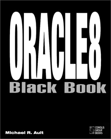 Stock image for Oracle8 Black Book: The Oracle Professional's Guide to Implementing the Object-Oriented Features of Oracle8 for sale by Wonder Book