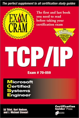 Beispielbild fr MCSE TCP/IP Exam Cram : The First Book You'll Need to Read Before You Take the Certification Exam zum Verkauf von Better World Books