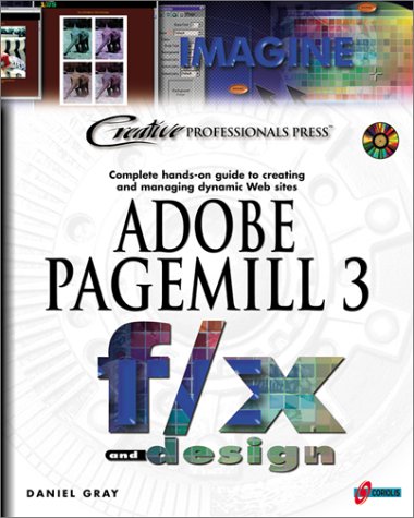 Adobe PageMill 3 f/x and Design: Everything You Need to Know about Designing and Maintaining a Dynamic Web Site (9781576102145) by Gray, Daniel