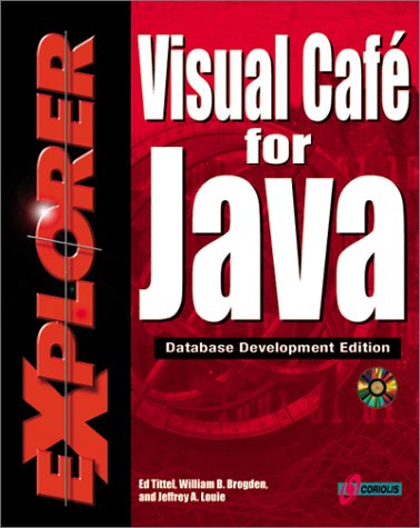 Stock image for Visual Cafe' for Java Explorer: Database Development Edition: Maximize Your Object-Oriented Programming Skills to Create Database Applets and Applications Using Java for sale by HPB-Red