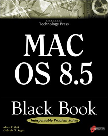 Imagen de archivo de Mac OS 8.5 Black Book: The Power User's Guidebook That Picks Up Where Introductory Books Leave Off a la venta por Newsboy Books