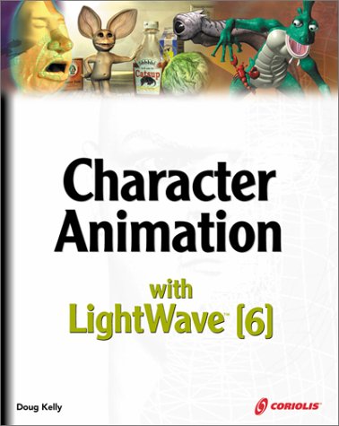 Stock image for Character Animation with LightWave [6]: Challenge Your Creativity with the Artist's Choice for Character Animation for sale by HPB-Red