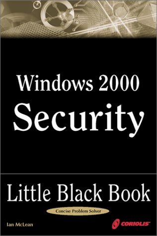 9781576103876: Windows 2000 Security Little Black Book: The Hands-On Reference Guide for Establishing a Secure Windows 2000 Network