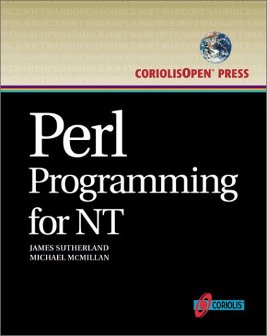 Perl Programming for NT Blue Book: The Quickest Path to Expertise in NT Administration Scripting Using Perl (9781576104040) by McMillan, Michael; Sutherland, James