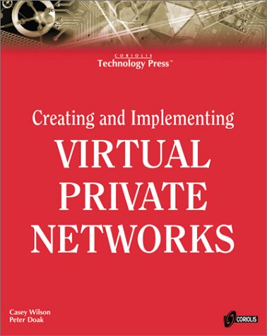 9781576104309: Creating and Implementing Virtual Private Networks