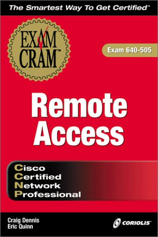 CCNP Remote Access Exam Cram (Exam: 640-505) (9781576104378) by Dennis, Craig; Quinn, Eric; Certification Insider Press