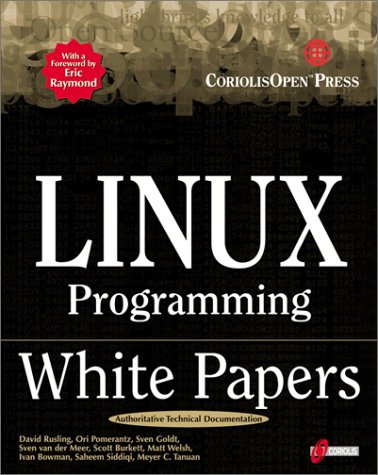 Linux Programming White Papers: A Compilation of Technical Documents for Programmers (9781576104736) by Rusling, David A.; Tanuan, Meyer C.; Pomerantz, Ori; Goldt, Sven; Van Der Meer, Sven; Burkett, Scott; Welsh, Matt; Bowman, Ivan