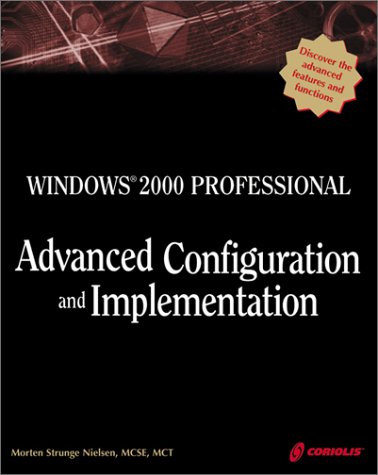 9781576105283: Windows 2000 Professional Advanced Configuration and Implementation: A Comprehensive Guide to the New Mainstream Desktop Operating System for Professional Users