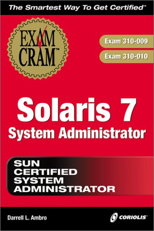 Stock image for Solaris 7 System Administrator Exam Cram: Exam 310-009 and 310-010 for sale by Persephone's Books