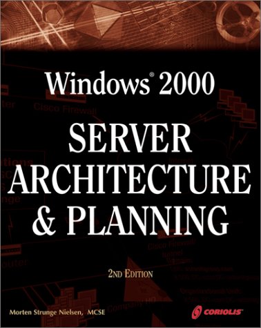 9781576106075: Windows 2000 Server Architecture and Planning, 2nd Ed.: A Must-Have Comprehensive Guide to Windows 2000