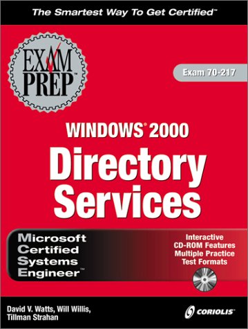 MCSE Windows 2000 Directory Services Exam Prep (Exam: 70-217) (9781576106242) by Watts, David; Strahan, Tillman; Willis, Will