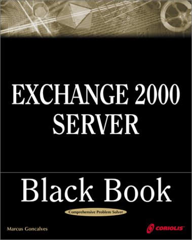 Exchange 2000 Server Black Book: A Guide to Implementing and Supporting Microsoft's Newest Version of Exchange (9781576106419) by Goncalves, Marcus