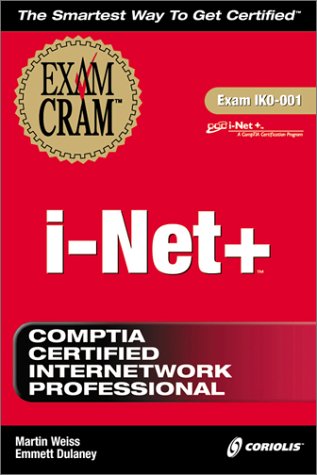 I-Net+ Exam Cram (Exam: 1KO-001) (9781576106730) by Dulaney, Emmett A.; Weiss, Martin; Dulaney, Emmett