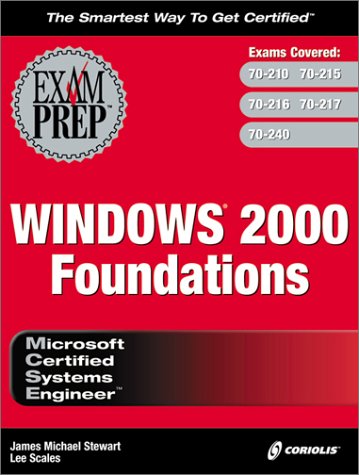 MCSE Windows 2000 Foundations Exam Prep (Exam: 70-210, 70-215, 70-216, 70-217, 70-240) (9781576106792) by Stewart, James Michael; Scales, Lee