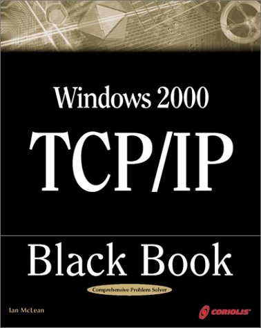 Stock image for Windows 2000 TCP/IP Black Book: An Essential Guide To Enhanced TCP/IP in Microsoft Windows 2000 for sale by Your Online Bookstore