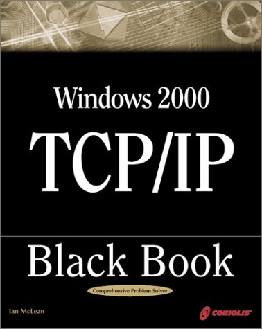 9781576106877: Windows 2000 TCP/IP Black Book: An Essential Guide To Enhanced TCP/IP in Microsoft Windows 2000