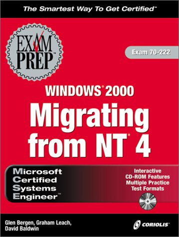 MCSE Migrating from NT4 to Windows 2000 Exam Prep (Exam: 70-222) (9781576106914) by Bergen, Glen; Baldwin, David; Leach, Graham