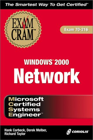 MCSE Windows 2000 Network Exam Cram (Exam: 70-216) (9781576107119) by Hank Carbeck; Derek Melber; Rick Taylor