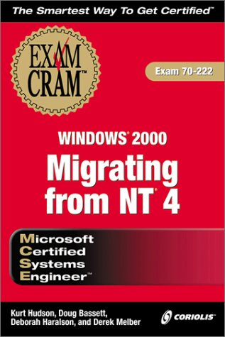 MCSE Migrating from NT 4 to Windows 2000 Exam Cram (Exam: 70-222) (9781576107171) by Bassett, Doug; Haralson, Deborah; Melber, Derek