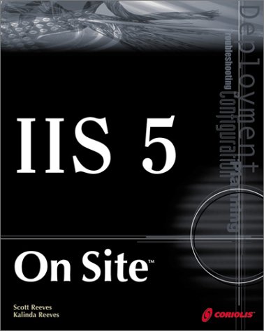 Stock image for IIS 5 On Site: A Guide to Planning, Deploying, Configuring, and Troubleshooting IIS 5 for sale by HPB-Red