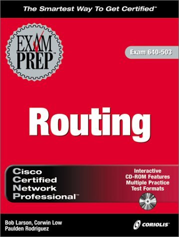 CCNP Routing Exam Prep (Exam: 640-503) (9781576107782) by Larson, Robert E.; Low, Corwin; Rodriguez, Paulden